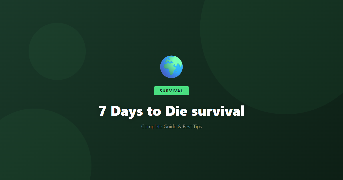 7 Days to Die: Beginner's Guide & Best Tips - Game Guide