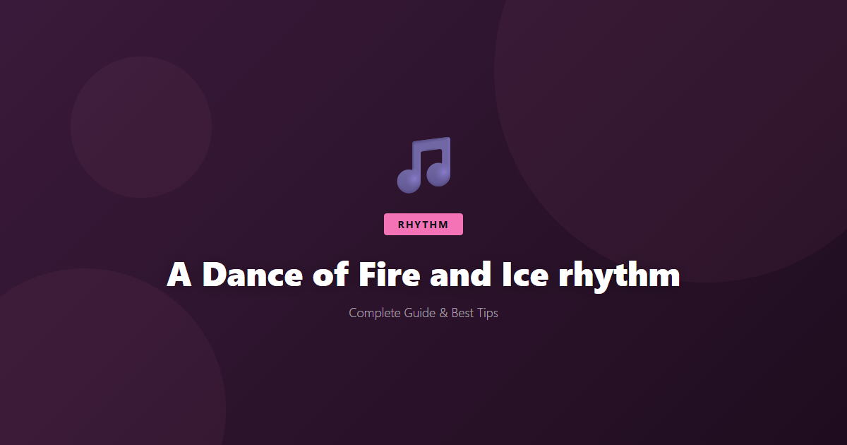 A Dance of Fire and Ice: Beginner's Guide & Best Tips - Game Guide