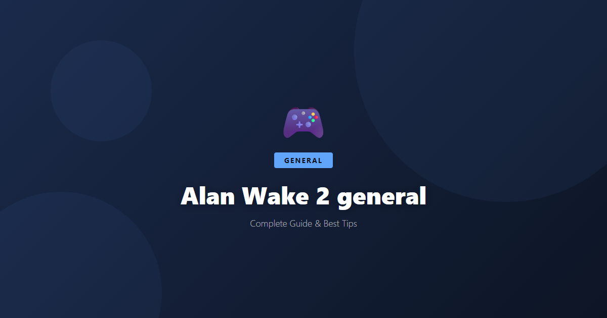 Alan Wake 2: Beginner's Guide & Best Tips - Game Guide