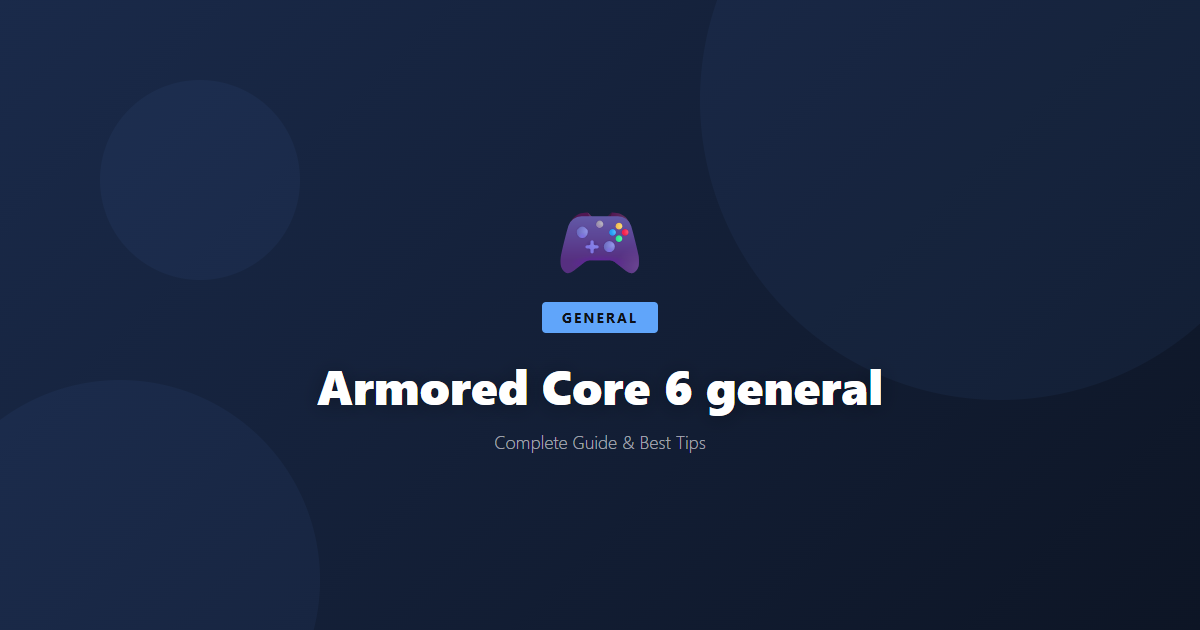 Armored Core 6: Beginner's Guide & Best Tips - Game Guide