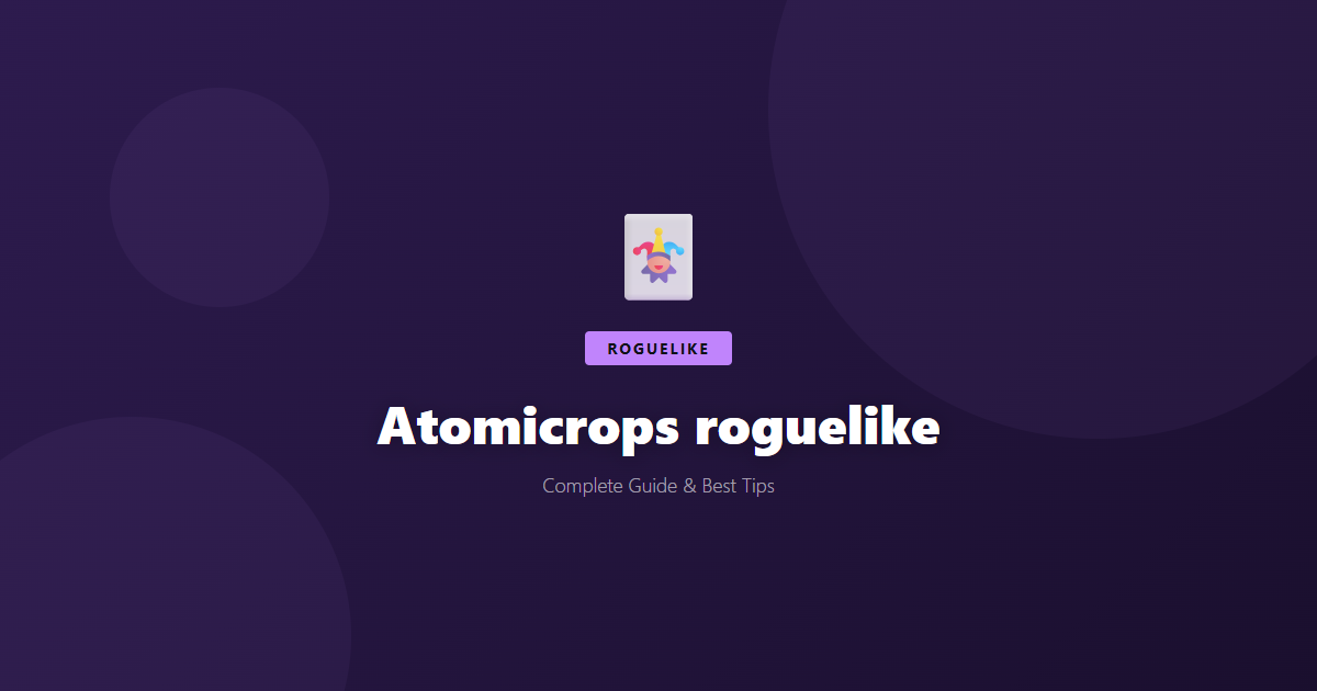 Atomicrops: Beginner's Guide & Best Tips - Game Guide