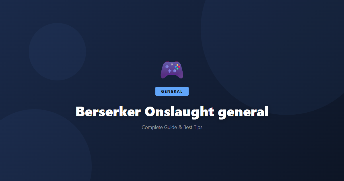 Berserker Onslaught: Beginner's Guide & Best Tips - Game Guide