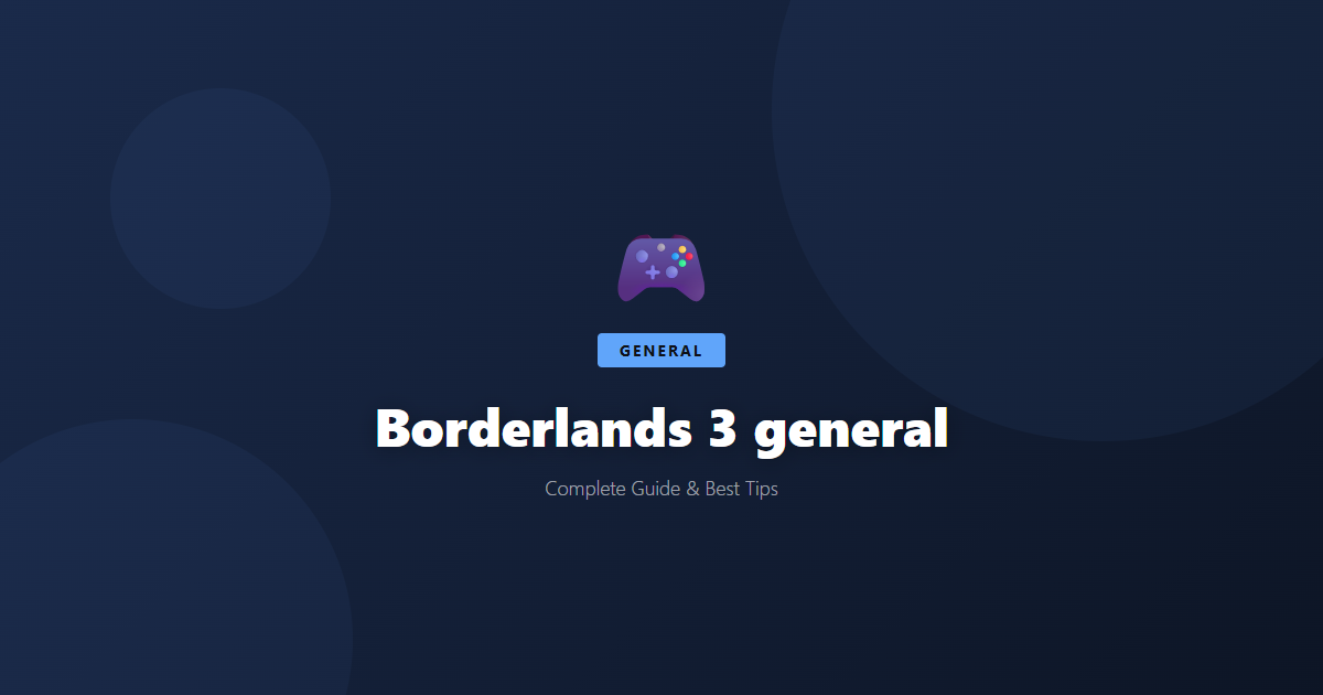 Borderlands 3: Beginner's Guide & Best Tips - Game Guide