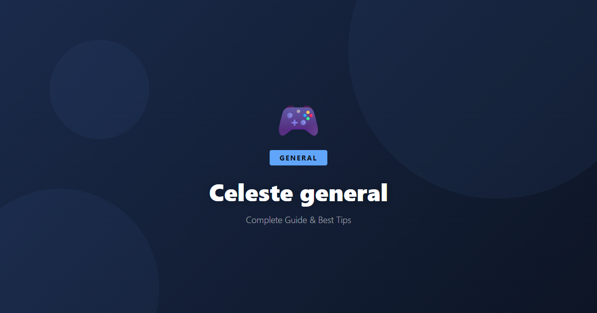Celeste: Beginner's Guide & Best Tips - Game Guide