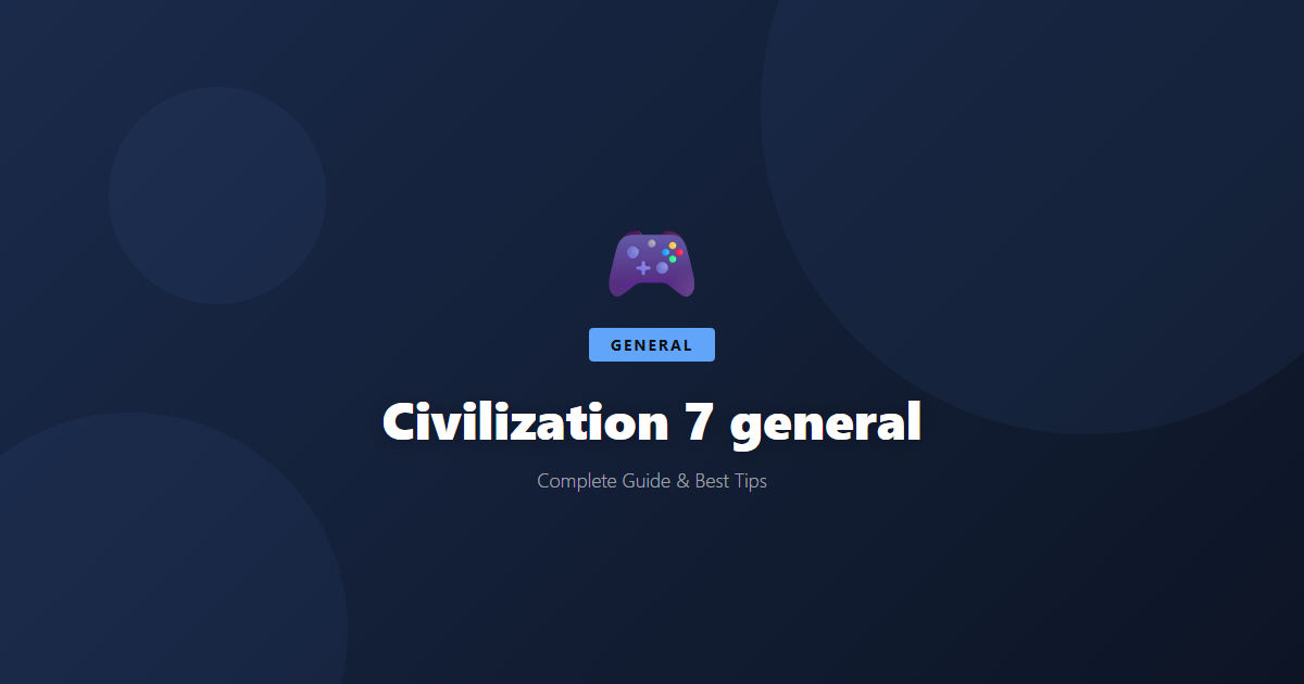 Civilization 7: Beginner's Guide & Best Tips - Game Guide