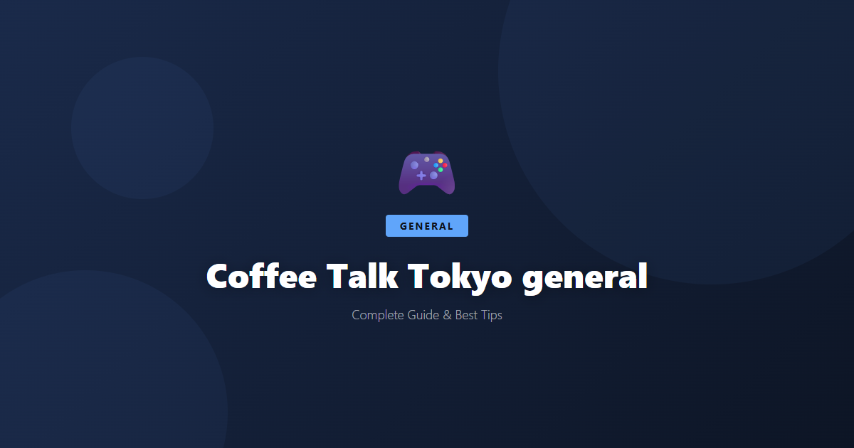 Coffee Talk Tokyo: Beginner's Guide & Best Tips - Game Guide
