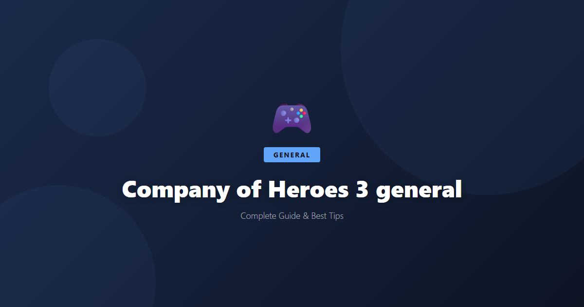 Company of Heroes 3: Beginner's Guide & Best Tips - Game Guide