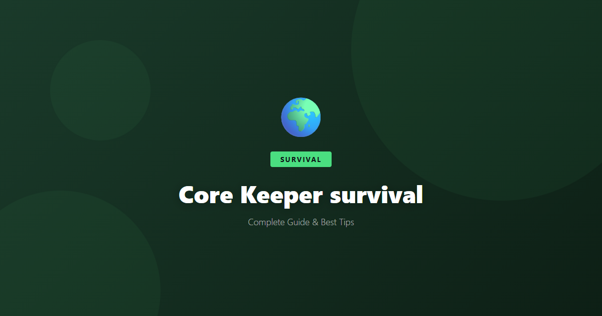 Core Keeper: Beginner's Guide & Best Tips - Game Guide