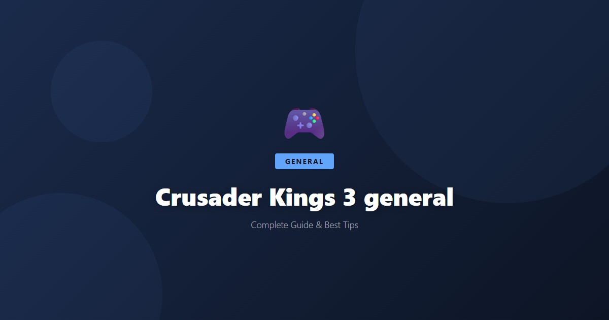 Crusader Kings 3: Beginner's Guide & Best Tips - Game Guide