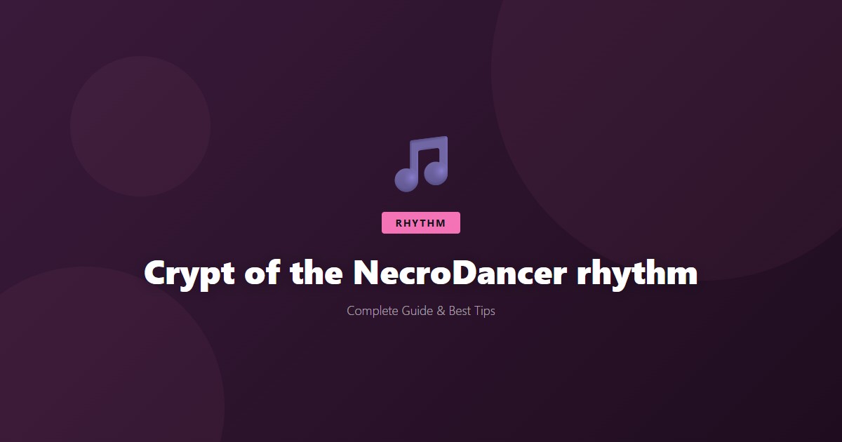 Crypt of the NecroDancer: Beginner's Guide & Best Tips - Game Guide