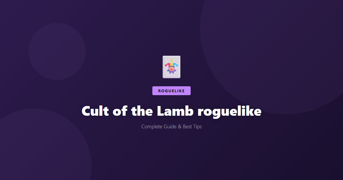 Cult of the Lamb: Beginner's Guide & Best Tips - Game Guide