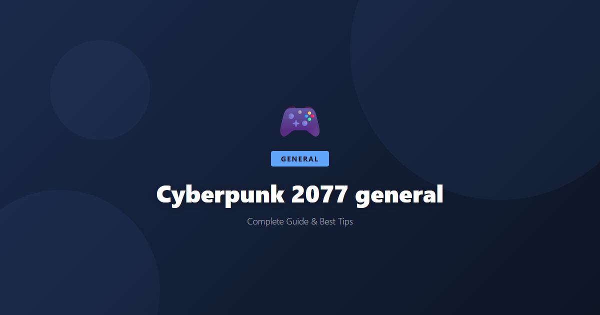 Cyberpunk 2077: Beginner's Guide & Best Tips - Game Guide