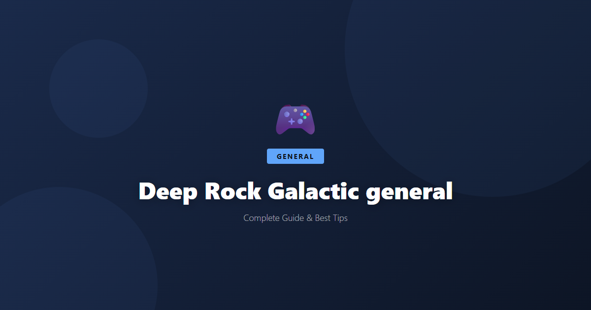 Deep Rock Galactic: Beginner's Guide & Best Tips - Game Guide