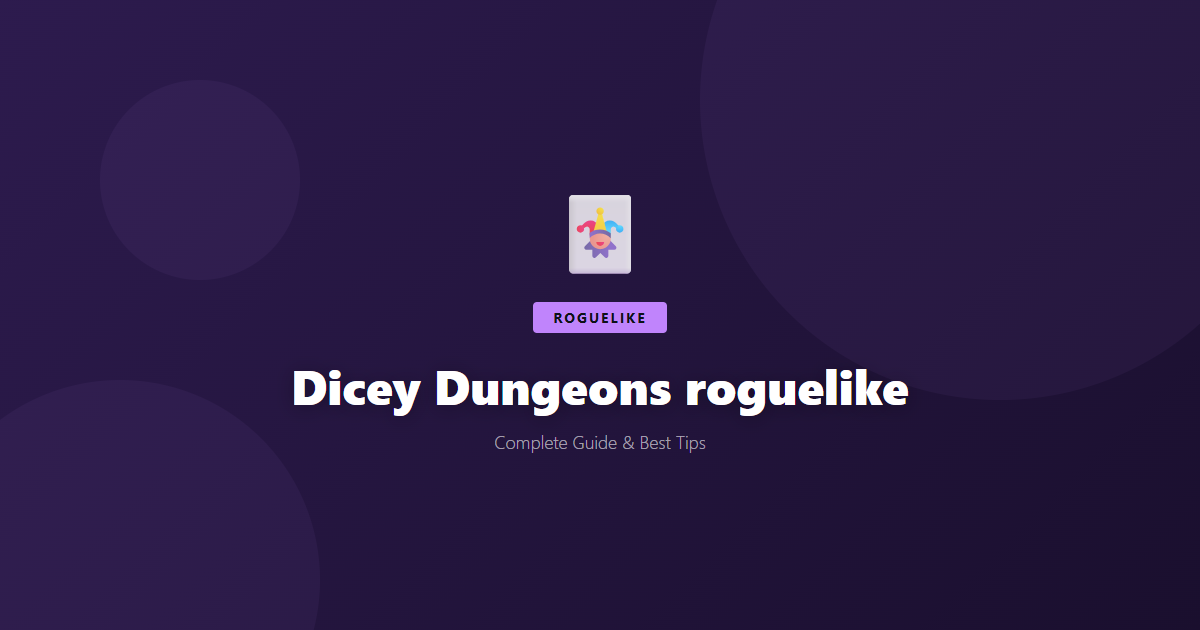Dicey Dungeons: Beginner's Guide & Best Tips - Game Guide