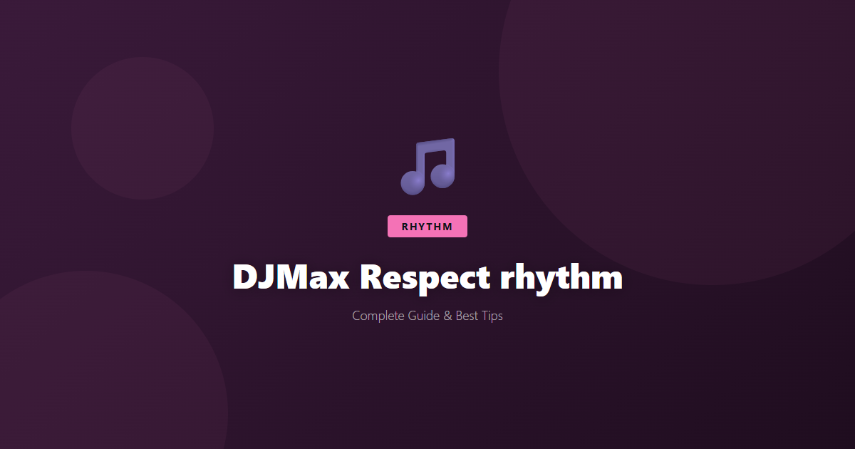 DJMax Respect: Beginner's Guide & Best Tips - Game Guide