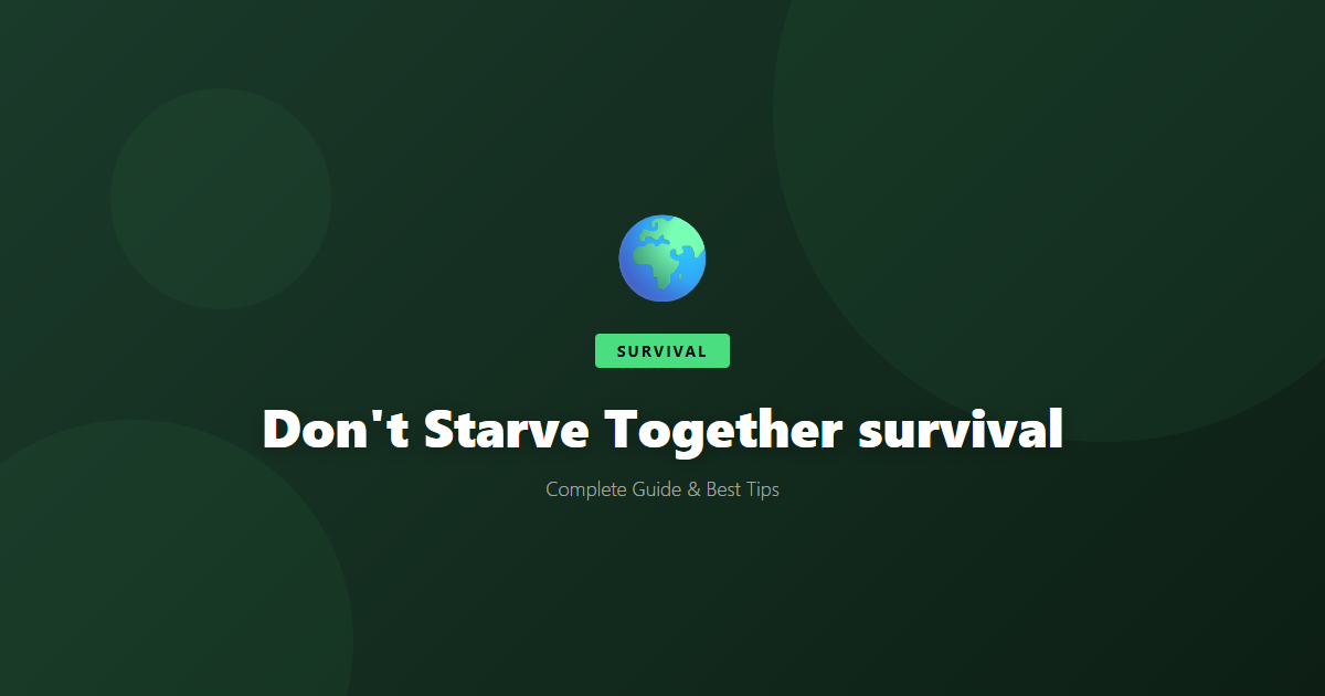 Don't Starve Together: Beginner's Guide & Best Tips - Game Guide