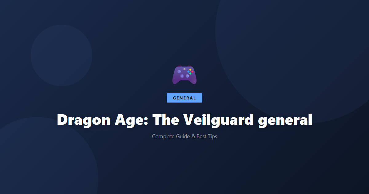 Dragon Age: The Veilguard: Beginner's Guide & Best Tips - Game Guide