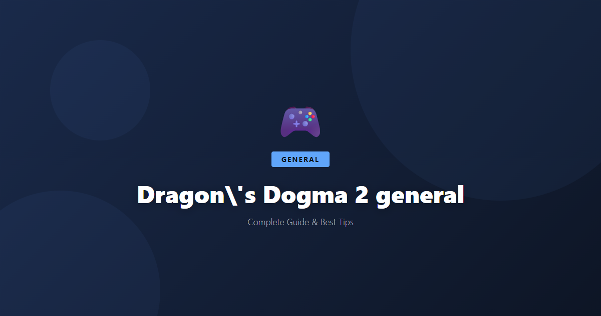 Dragon's Dogma 2: Beginner's Guide & Best Tips - Game Guide
