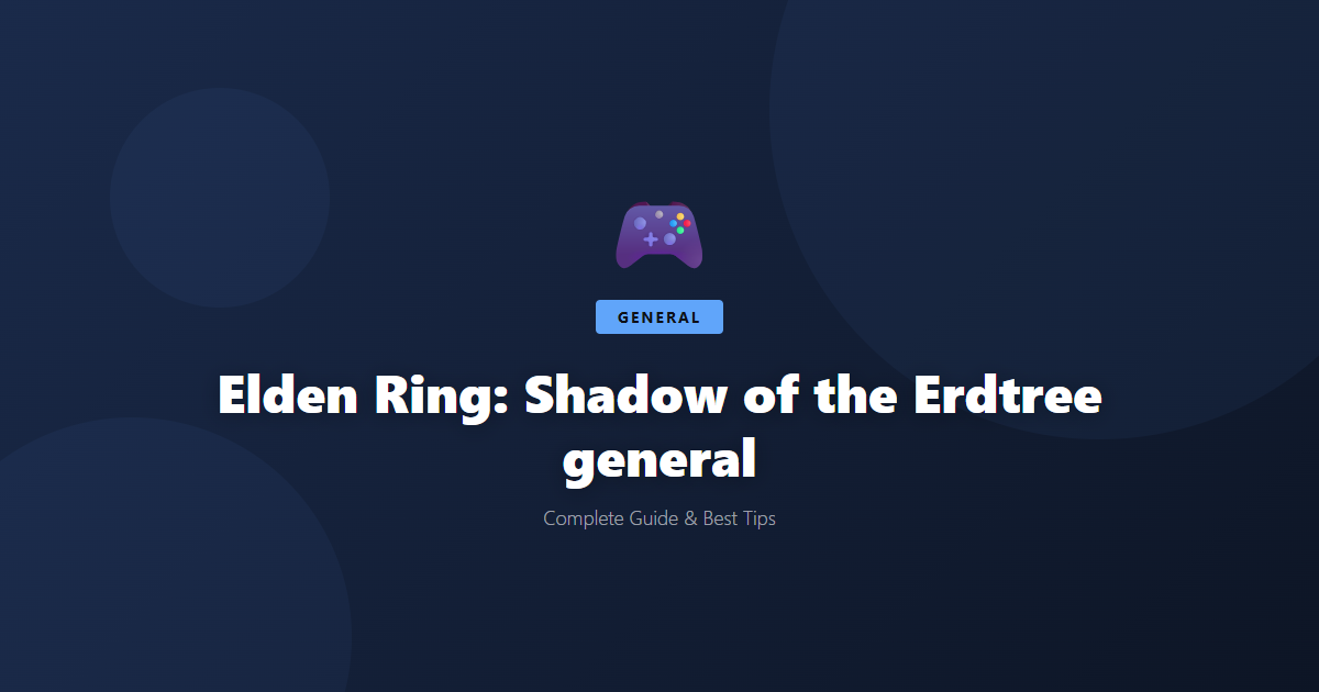 Elden Ring: Shadow of the Erdtree: Beginner's Guide & Best Tips - Game Guide