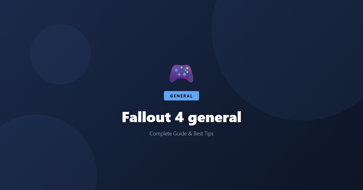 Fallout 4: Beginner's Guide & Best Tips - Game Guide