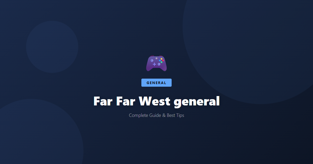 Far Far West: Beginner's Guide & Best Tips - Game Guide