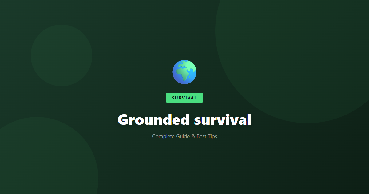 Grounded: Beginner's Guide & Best Tips - Game Guide