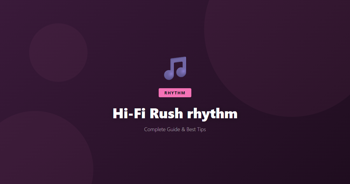 Hi-Fi Rush: Beginner's Guide & Best Tips - Game Guide