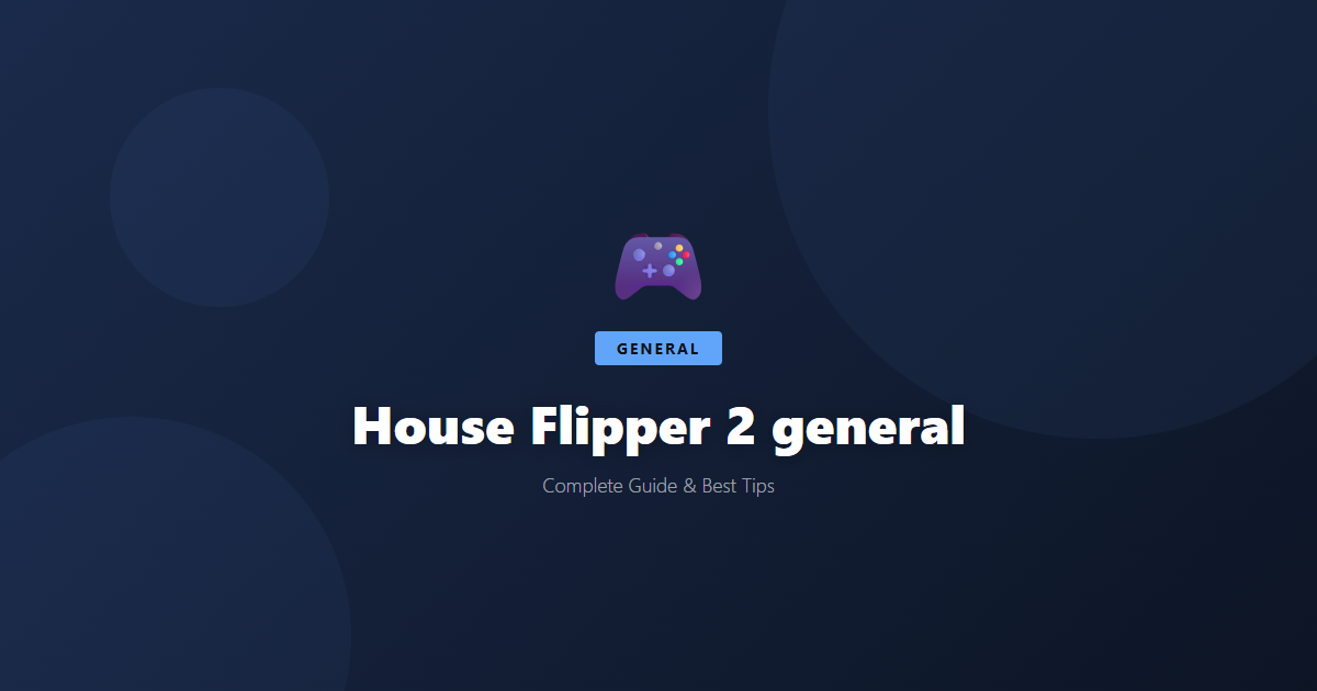 House Flipper 2: Beginner's Guide & Best Tips - Game Guide