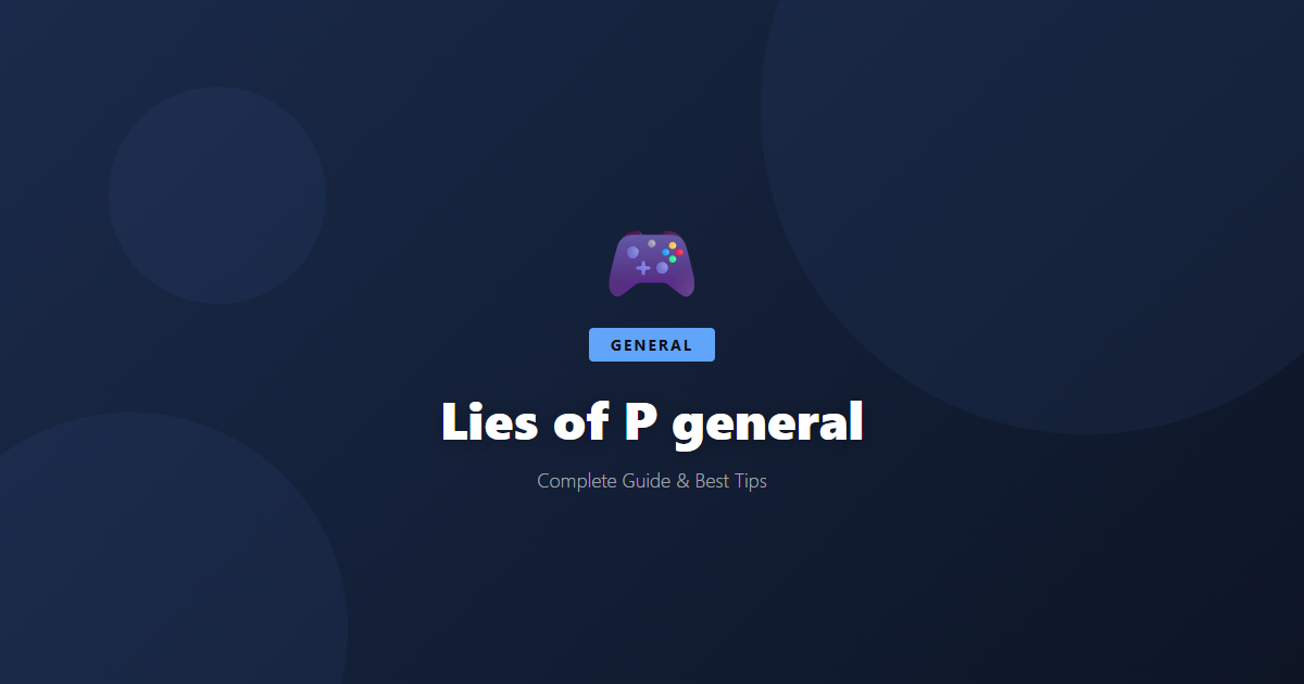 Lies of P: Beginner's Guide & Best Tips - Game Guide
