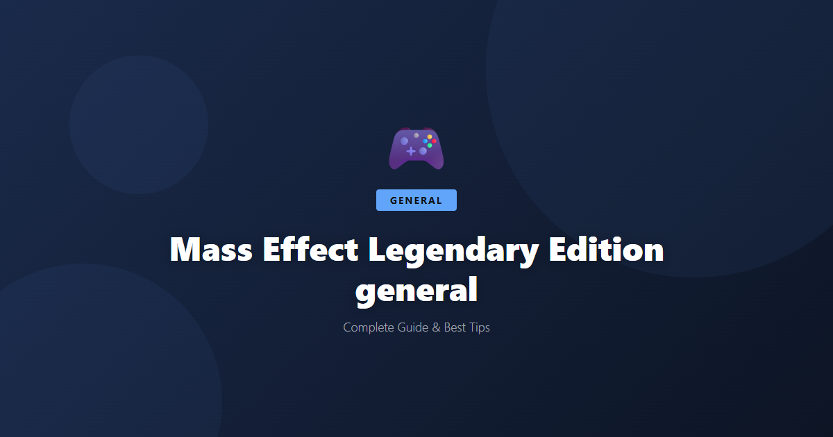 Mass Effect Legendary Edition: Beginner's Guide & Best Tips - Game Guide