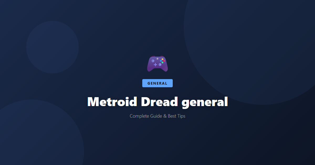 Metroid Dread: Beginner's Guide & Best Tips - Game Guide
