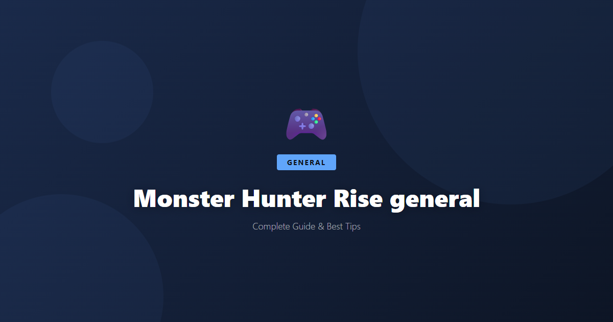 Monster Hunter Rise: Beginner's Guide & Best Tips - Game Guide