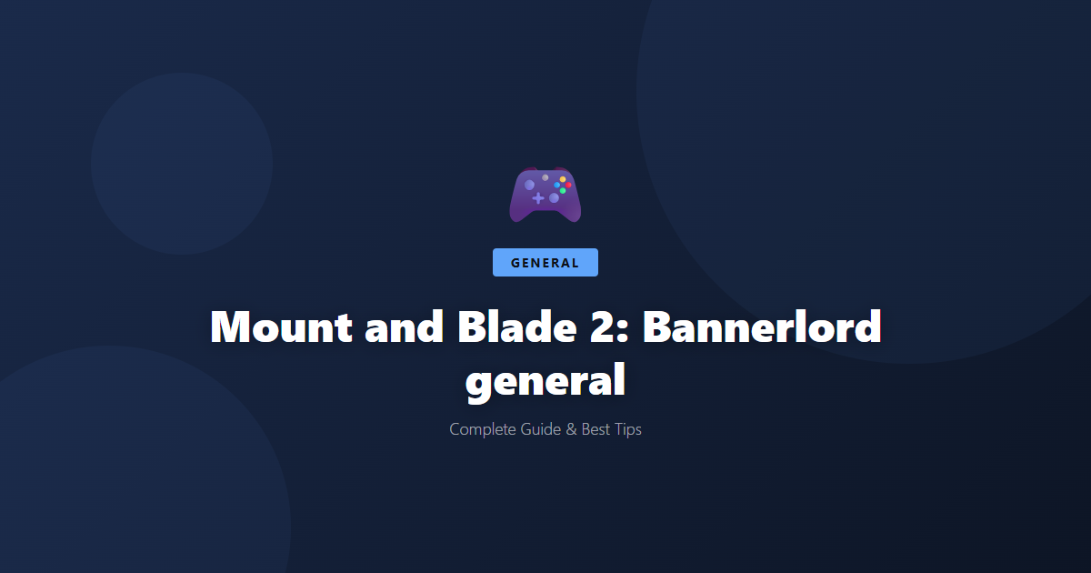 Mount and Blade 2: Bannerlord: Beginner's Guide & Best Tips - Game Guide