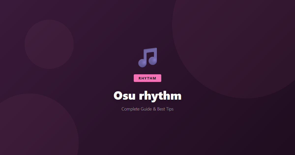 Osu: Beginner's Guide & Best Tips - Game Guide