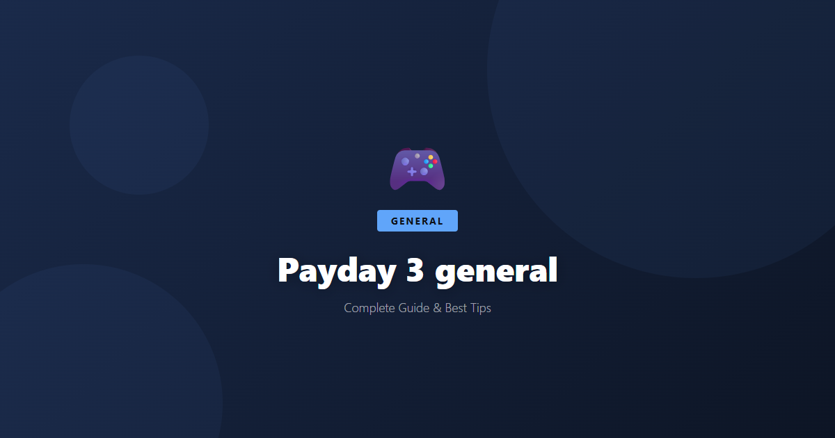 Payday 3: Beginner's Guide & Best Tips - Game Guide