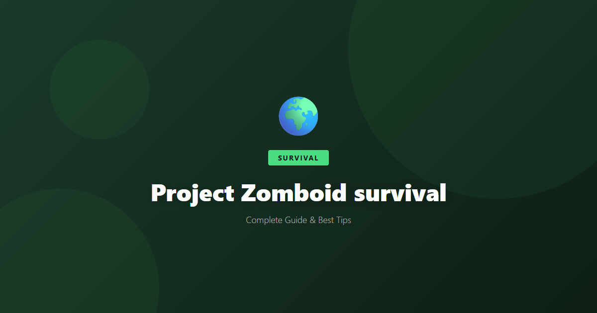 Project Zomboid: Beginner's Guide & Best Tips - Game Guide