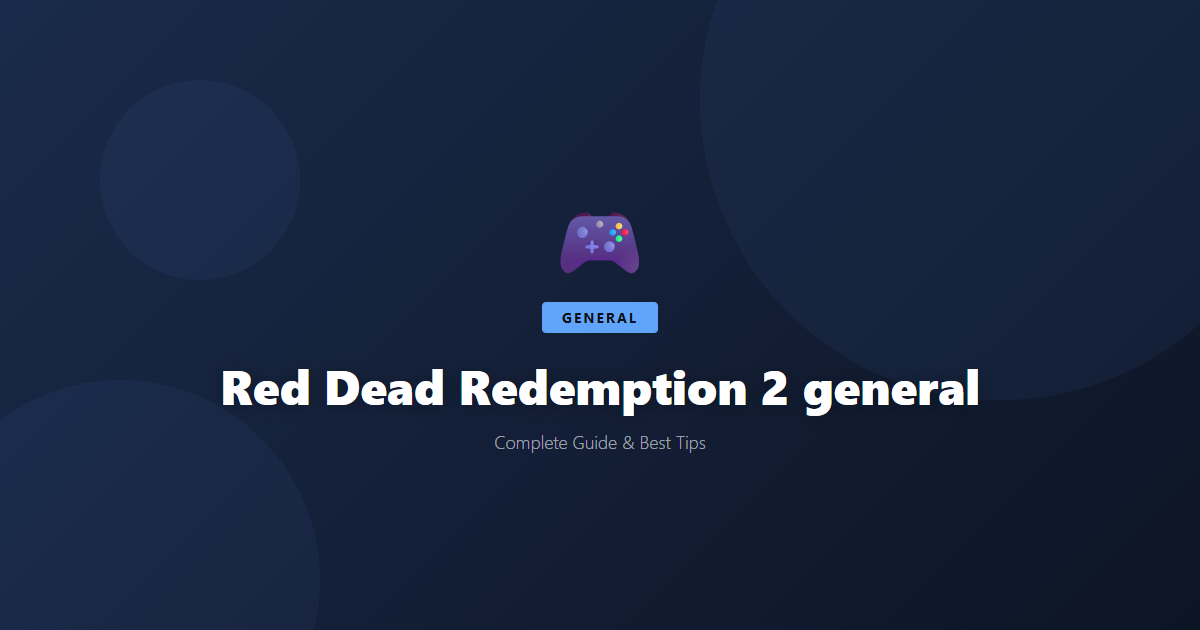 Red Dead Redemption 2: Beginner's Guide & Best Tips - Game Guide