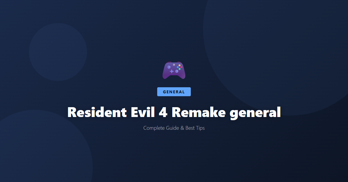 Resident Evil 4 Remake: Beginner's Guide & Best Tips - Game Guide