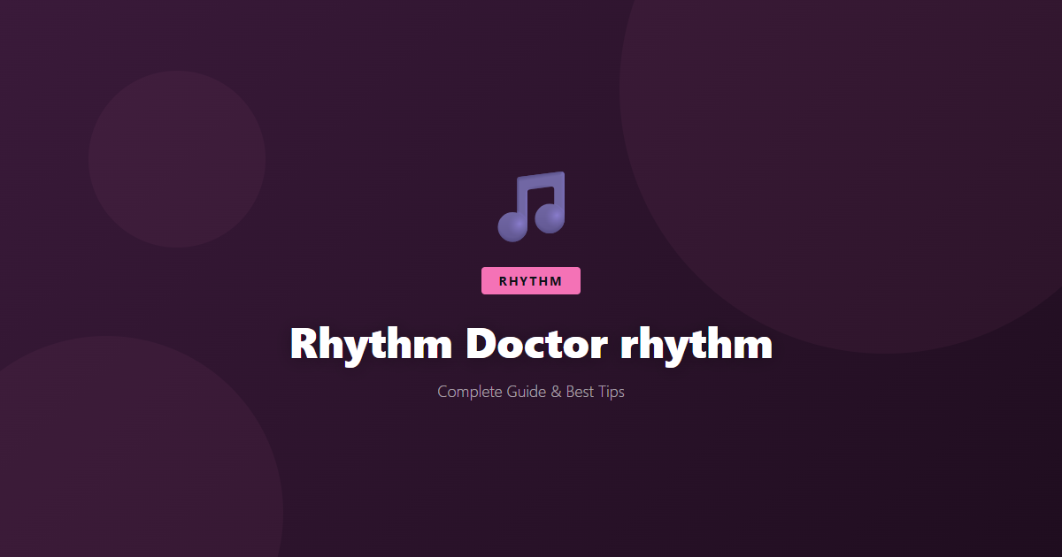 Rhythm Doctor: Beginner's Guide & Best Tips - Game Guide