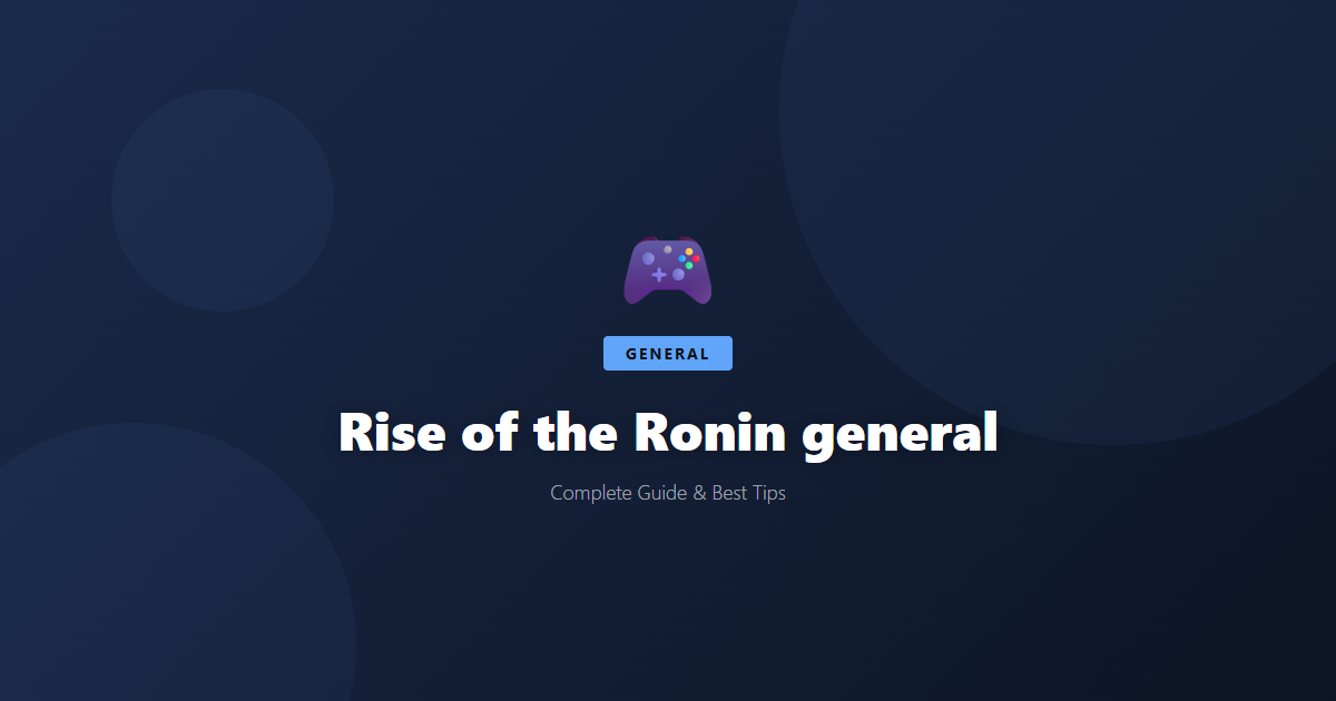 Rise of the Ronin: Beginner's Guide & Best Tips - Game Guide