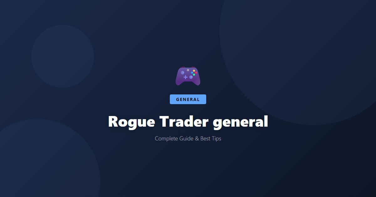 Rogue Trader: Beginner's Guide & Best Tips - Game Guide