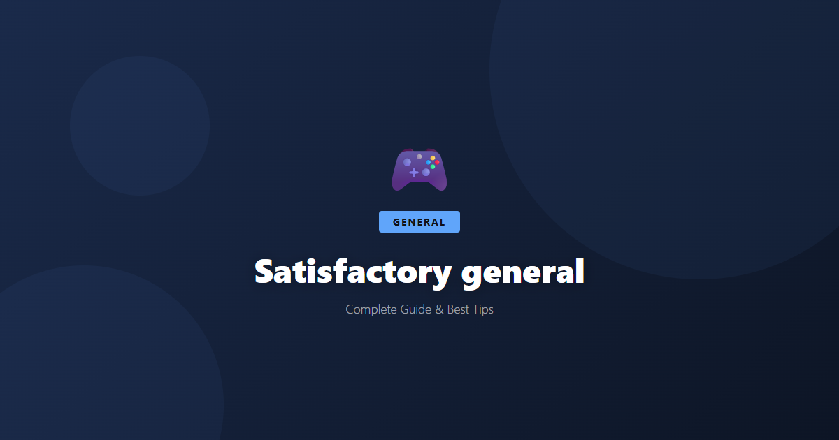 Satisfactory: Beginner's Guide & Best Tips - Game Guide