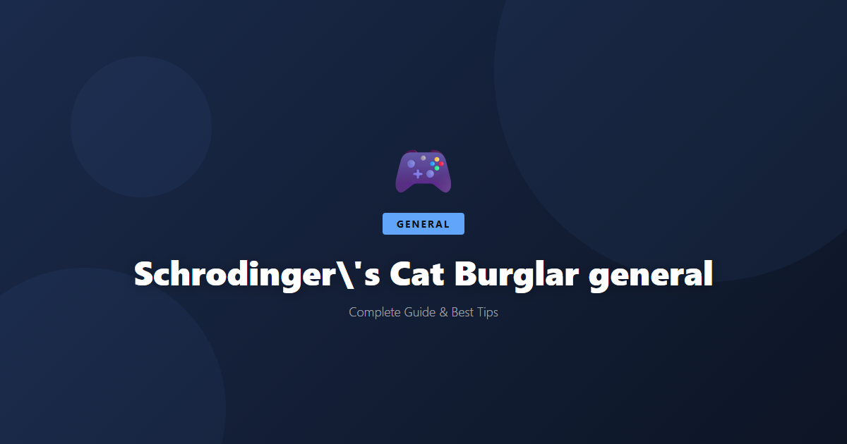 Schrodinger's Cat Burglar: Beginner's Guide & Best Tips - Game Guide