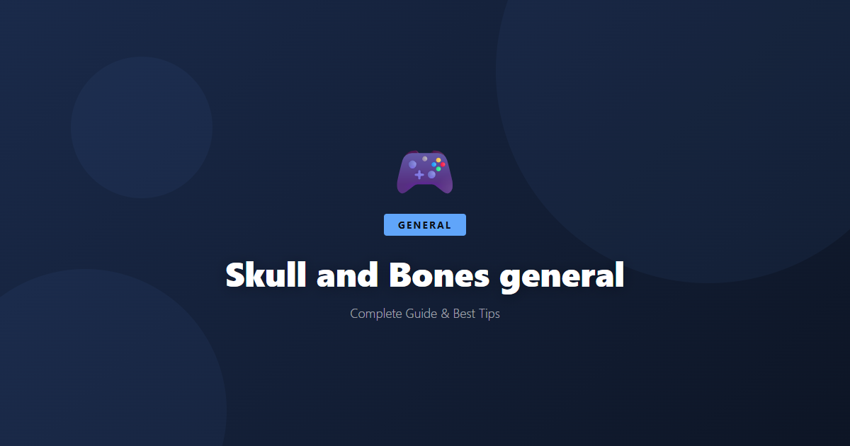 Skull and Bones: Beginner's Guide & Best Tips - Game Guide