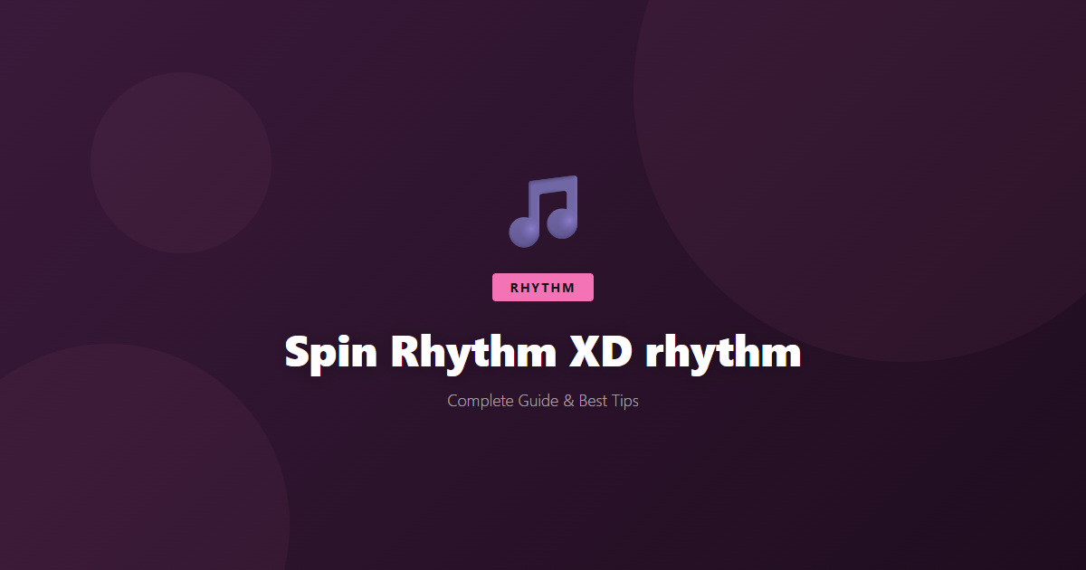 Spin Rhythm XD: Beginner's Guide & Best Tips - Game Guide