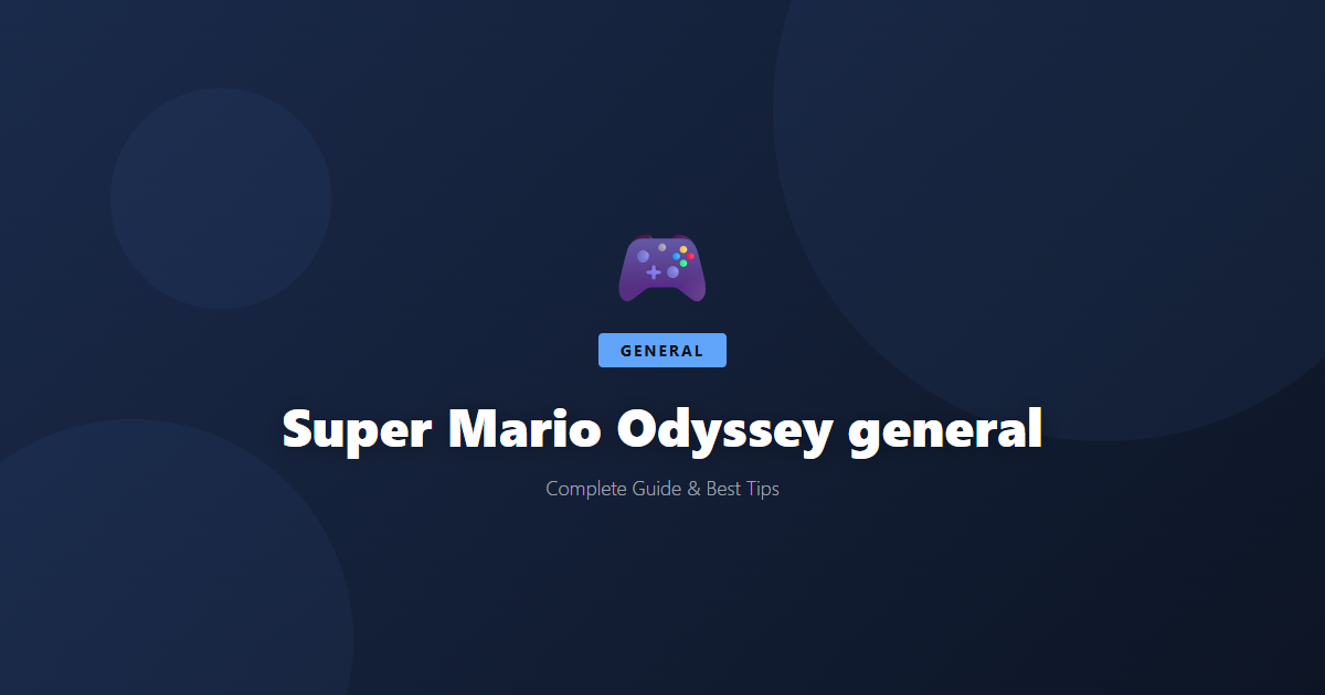 Super Mario Odyssey: Advanced Guide (For Players Who Want to Master the Game) - Game Guide