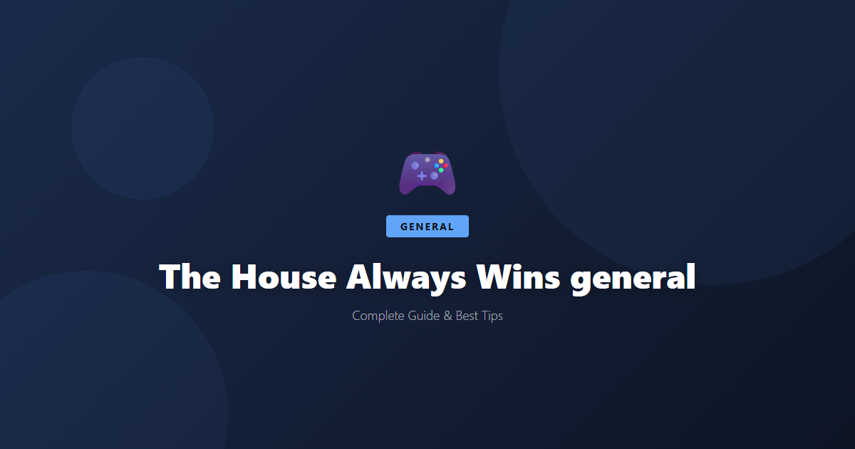 The House Always Wins: Beginner's Guide & Best Tips - Game Guide