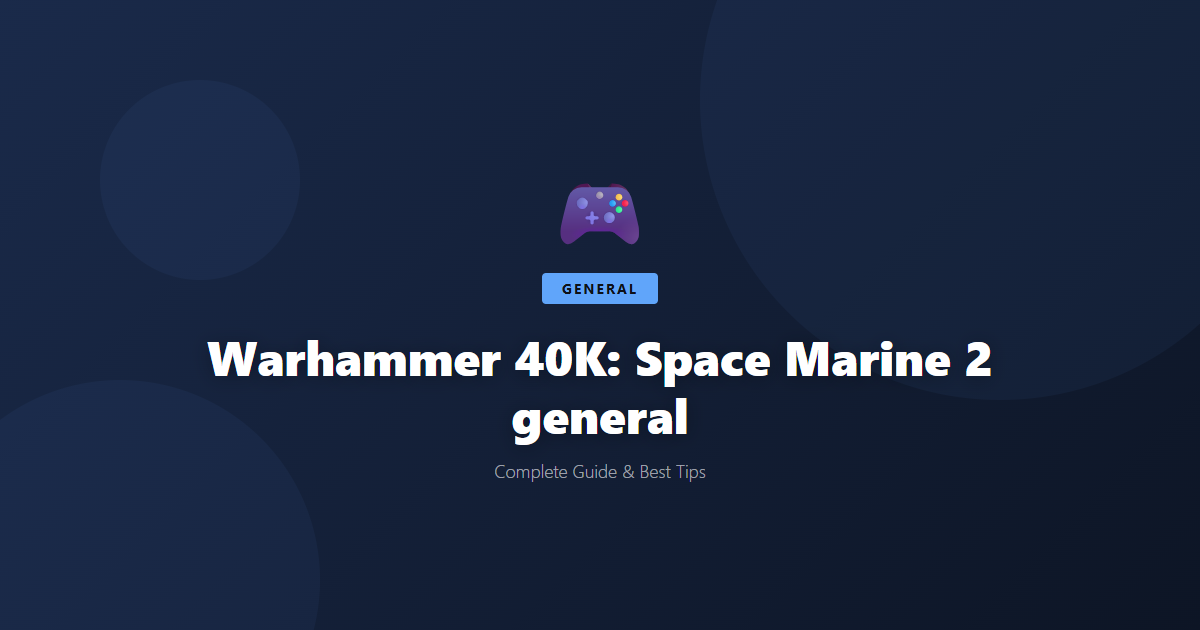 Warhammer 40K: Space Marine 2: Beginner's Guide & Best Tips - Game Guide